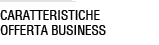 Caratteristiche offerta business
